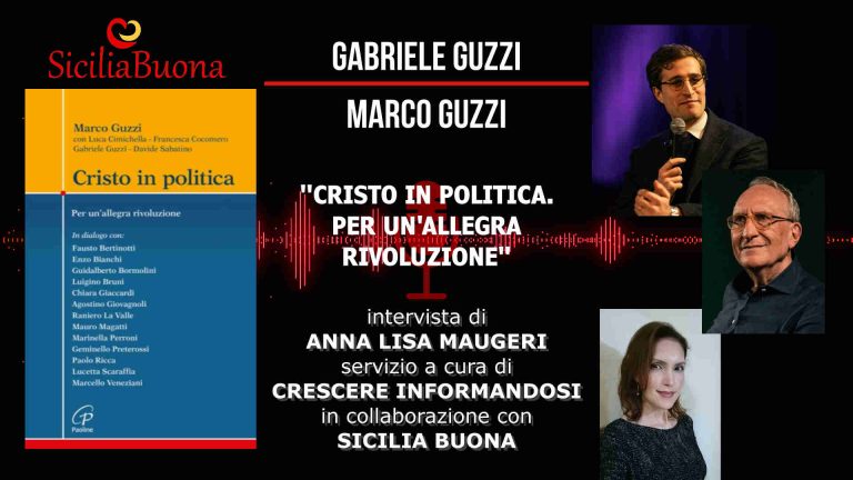 MARCO GUZZI - GABRIELE GUZZI - INTERVISTA - CRISTO IN POLITICA - ANNA LISA MAUGERI - SICILIA BUONA